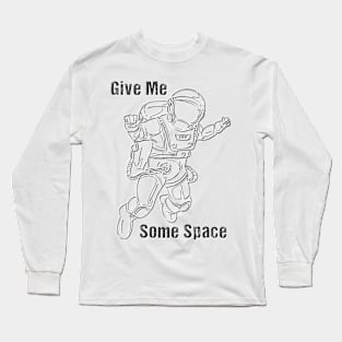 Give Me Some Space Long Sleeve T-Shirt